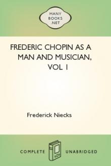 Frederic Chopin as a Man and Musician, vol 1 by Frederick Niecks