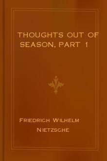 Thoughts out of Season, part 1 by Friedrich Wilhelm Nietzsche