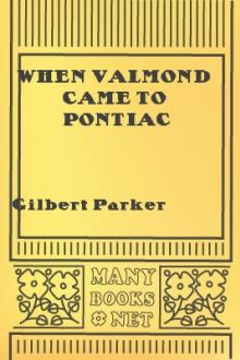 When Valmond Came To Pontiac by Gilbert Parker