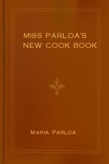 Miss Parloa's New Cook Book  by Maria Parloa