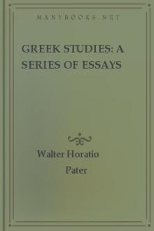 Greek Studies: A Series of Essays  by Walter Horatio Pater