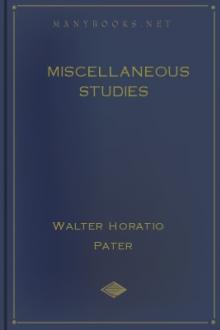 Miscellaneous Studies  by Walter Horatio Pater