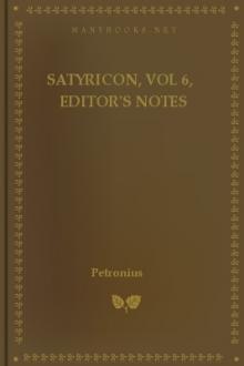 Satyricon, vol 6, Editor's Notes by Petronius