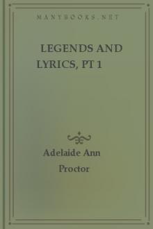 Legends and Lyrics, Pt 1 by Adelaide Anne Procter