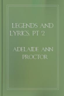 Legends and Lyrics, Pt 2 by Adelaide Anne Procter