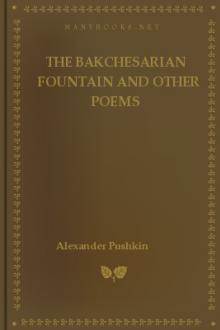 The Bakchesarian Fountain and Other Poems by Aleksandr Sergeevich Pushkin
