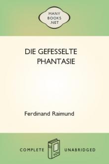 Die gefesselte Phantasie  by Ferdinand Raimund