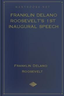 Franklin Delano Roosevelt's 1st Inaugural Speech [''Fear''] by Franklin Delano Roosevelt