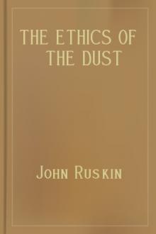 The Ethics of the Dust by John Ruskin