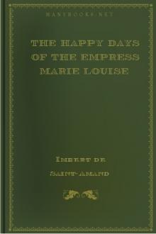 The Happy Days of the Empress Marie Louise by Imbert de Saint-Amand