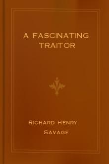A Fascinating Traitor by Richard Henry Savage