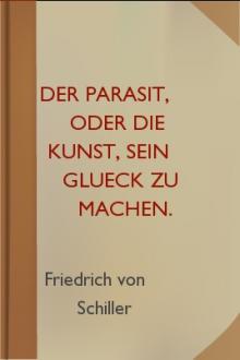 Der Parasit, oder die Kunst, sein Glueck zu machen.  by Friedrich von Schiller