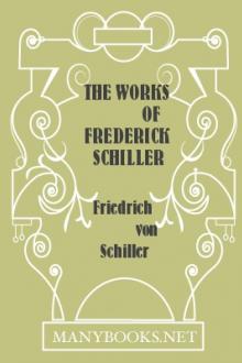 The Works of Frederick Schiller by Friedrich von Schiller