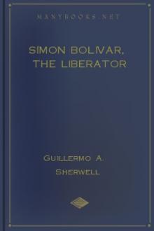 Símon Bolívar, the Liberator  by Guillermo A. Sherwell