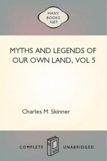 Myths and Legends of Our Own Land, vol 5 by Charles M. Skinner