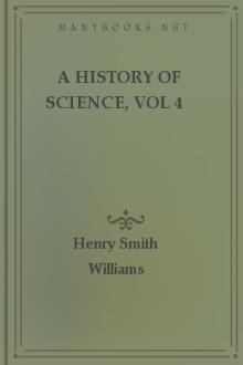 A History of Science, vol 4 by Henry Smith Williams, Edward Huntington Williams