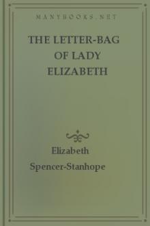 The Letter-Bag of Lady Elizabeth Spencer-Stanhope, vol 1 by Elizabeth Spencer-Stanhope