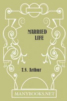 Married Life by T. S. Arthur