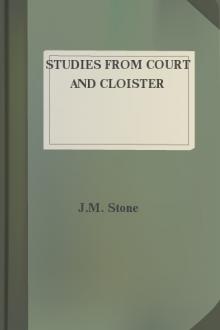 Studies from Court and Cloister by J. M. Stone