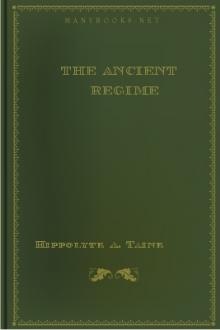 The Ancient Regime by Hippolyte A. Taine