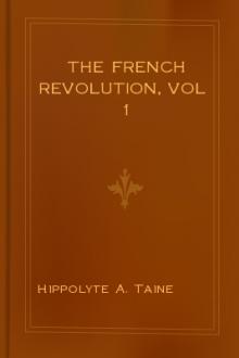 The French Revolution, vol 1 by Hippolyte A. Taine