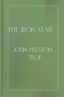 The Iron Star by John Preston True