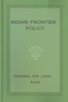 Indian Frontier Policy by General Sir John Ayde