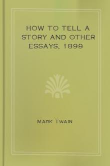 How to Tell a Story and other Essays, 1899 by Mark Twain