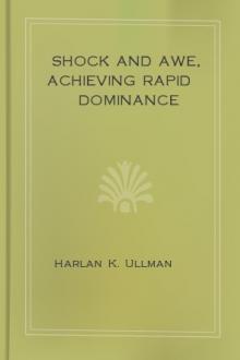 Shock and Awe, Achieving Rapid Dominance by Harlan K. Ullman