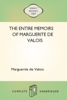 The Entire Memoirs of Marguerite de Valois by Marguerite de Valois