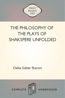 The Philosophy of the Plays of Shakspere Unfolded by Delia Salter Bacon