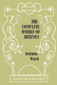 The Complete Works of Artemus Ward, part 1 by Artemus Ward