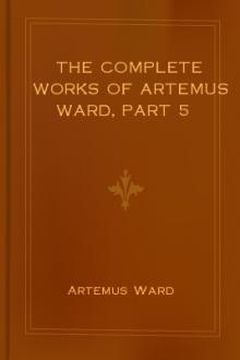 The Complete Works of Artemus Ward, part 5 by Artemus Ward