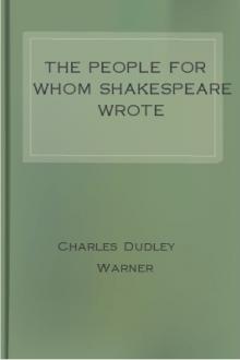 The People for whom Shakespeare Wrote by Charles Dudley Warner