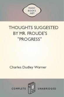 Thoughts Suggested By Mr. Froude's ''Progress'' by Charles Dudley Warner