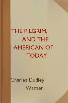 The Pilgrim, and the American of Today by Charles Dudley Warner