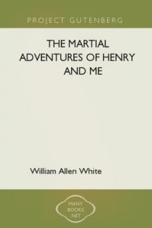 The Martial Adventures of Henry and Me by William Allen White