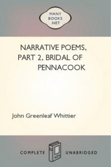 Narrative Poems, part 2, Bridal of Pennacook by John Greenleaf Whittier