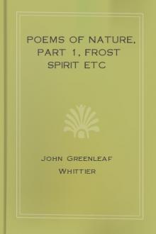 Poems of Nature, part 1, Frost Spirit etc by John Greenleaf Whittier