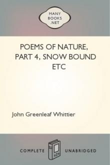 Poems of Nature, part 4, Snow Bound etc by John Greenleaf Whittier