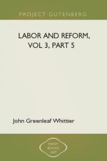 Labor and Reform, vol 3, part 5 by John Greenleaf Whittier