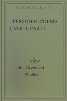 Personal Poems I, vol 4, part 1 by John Greenleaf Whittier