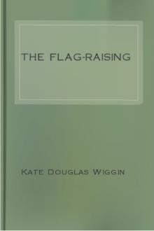 The Flag-Raising by Kate Douglas Wiggin