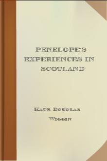 Penelope's Experiences in Scotland by Kate Douglas Wiggin