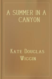 A Summer in a Canyon by Kate Douglas Wiggin