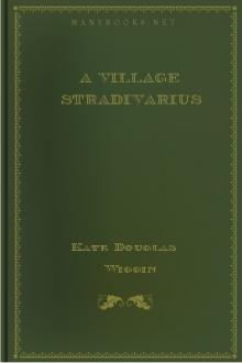A Village Stradivarius by Kate Douglas Wiggin