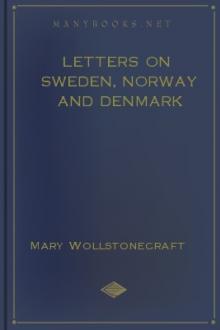 Letters on Sweden, Norway and Denmark by Mary Wollstonecraft