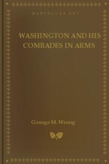 Washington and his Comrades in Arms by George M. Wrong