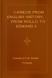Cameos from English History, from Rollo to Edward II  by Charlotte Mary Yonge