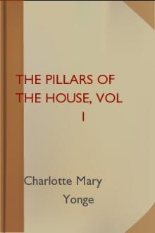 The Pillars of the House, vol 1 by Charlotte Mary Yonge